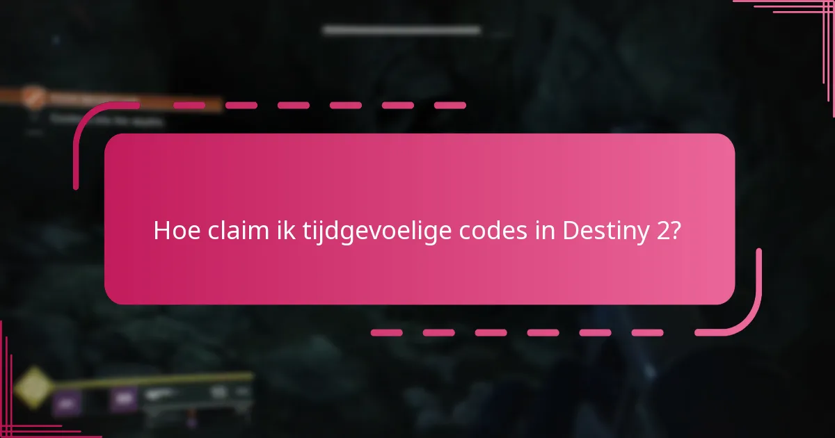 Hoe claim ik tijdgevoelige codes in Destiny 2?