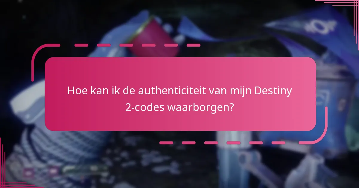 Hoe controleer ik de geldigheid van mijn Destiny 2-codes?