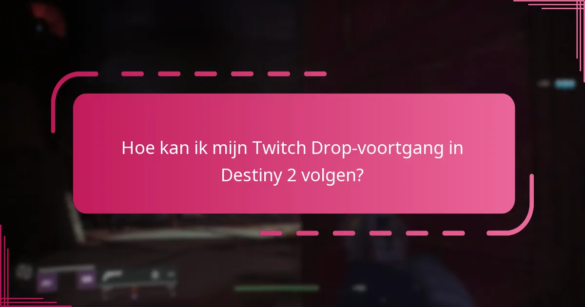 Welke communitytools zijn het beste voor het volgen van Twitch Drops?