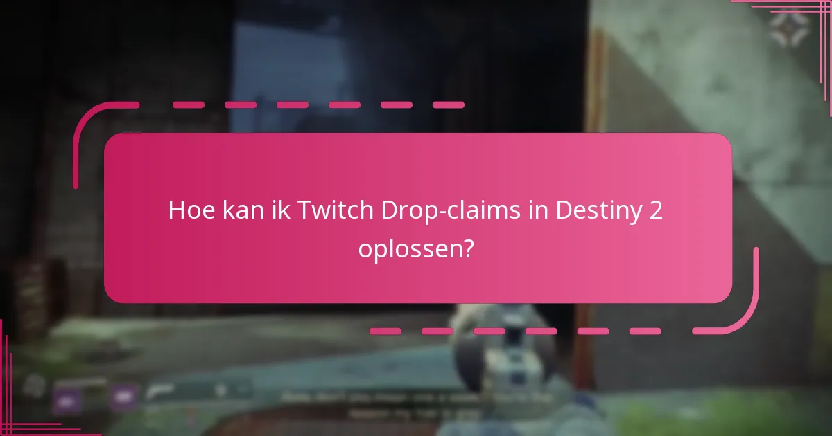 Hoe kan ik Twitch Drop-claims in Destiny 2 oplossen?