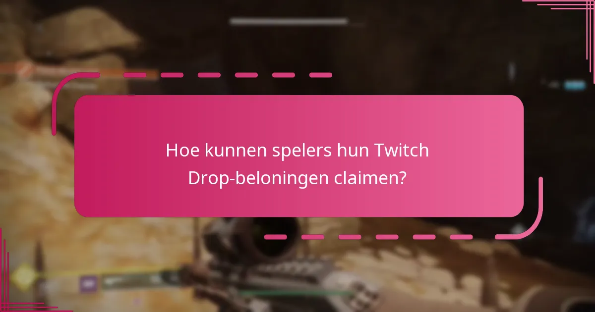 Hoe kunnen spelers hun Twitch Drop-beloningen claimen?