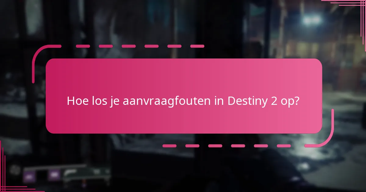 Hoe los je aanvraagfouten in Destiny 2 op?