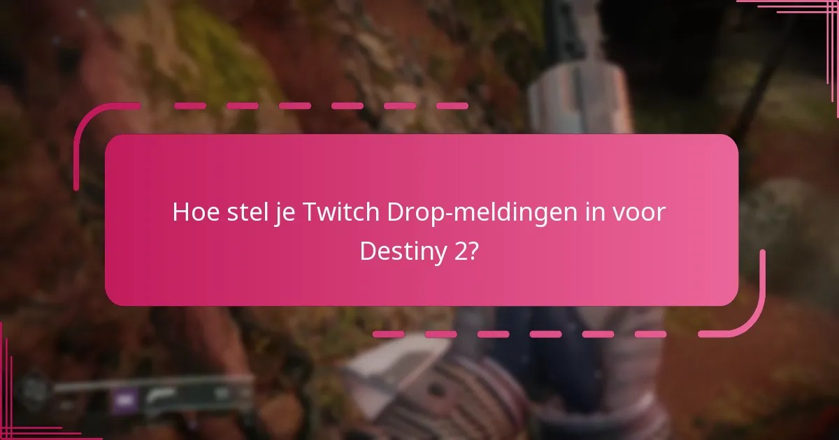 Hoe stel je Twitch Drop-meldingen in voor Destiny 2?