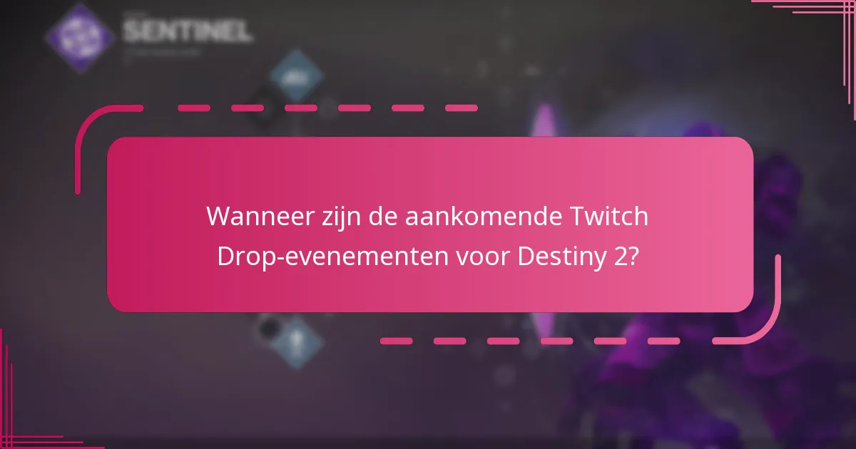 Wanneer zijn de aankomende Twitch Drop-evenementen voor Destiny 2?