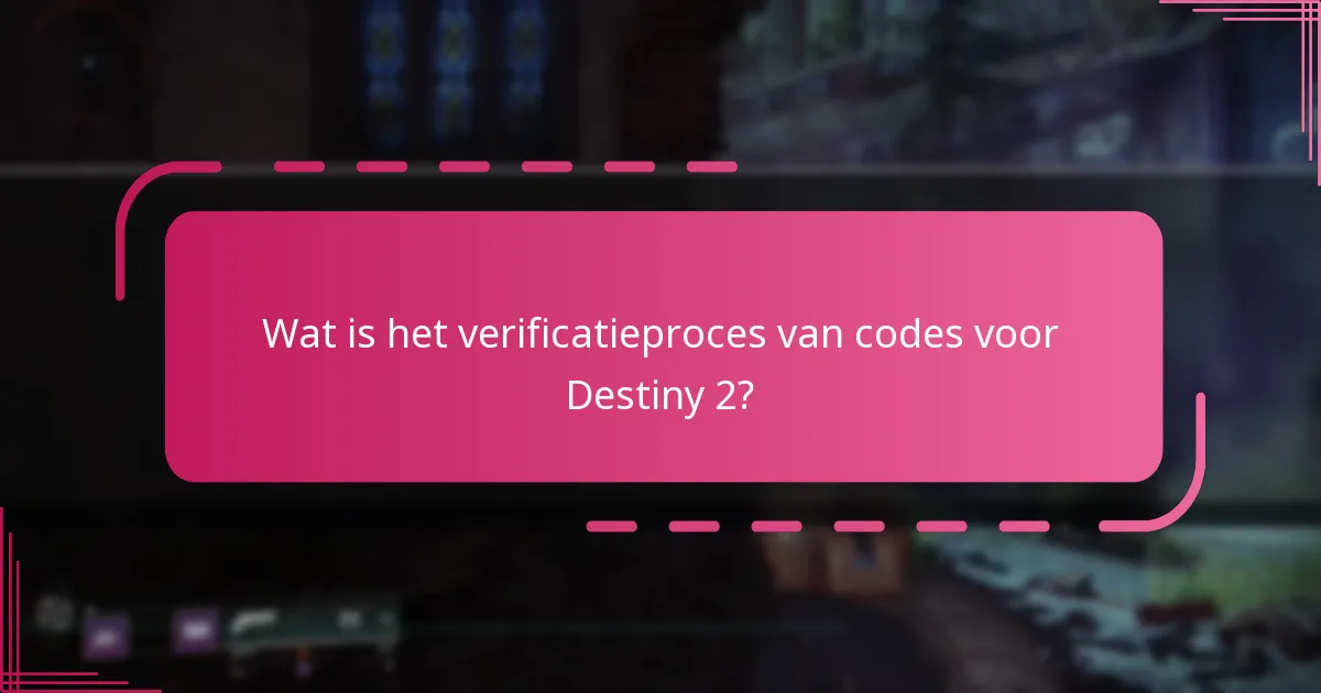 Welke stappen moet ik volgen om mijn Destiny 2-codes te verifiëren?