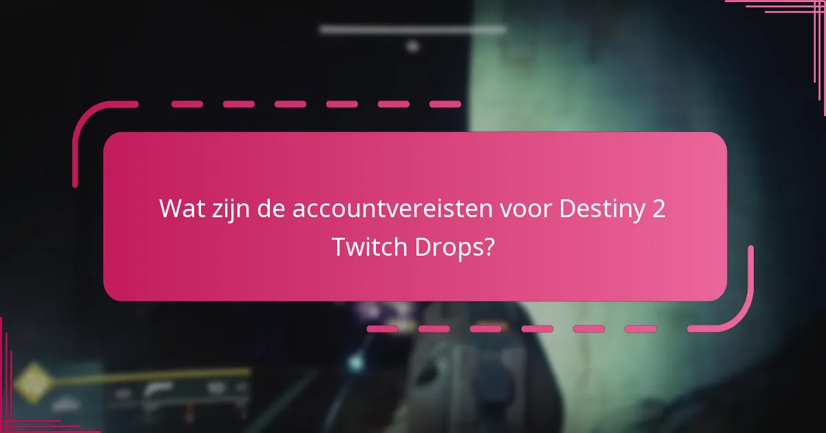 Hoe kan ik mijn deelname aan Destiny 2 Twitch Drops waarborgen?