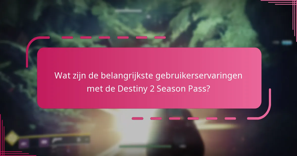 Wat zijn de veelvoorkomende problemen waarmee spelers te maken hebben met de Destiny 2 Season Pass?