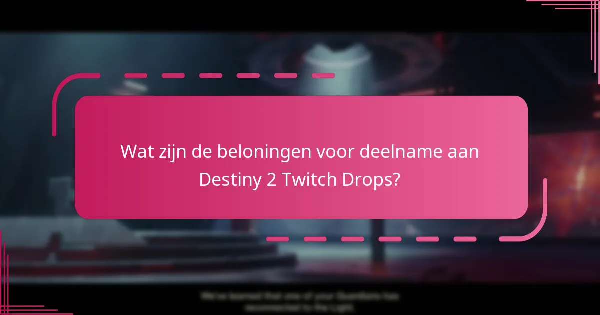 Wat zijn de beloningen voor deelname aan Destiny 2 Twitch Drops?