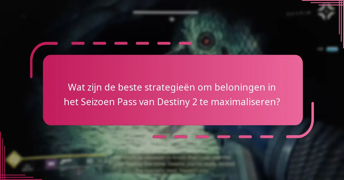 Welke community-inzichten kunnen mijn Destiny 2 Seizoen Pass-ervaring verbeteren?