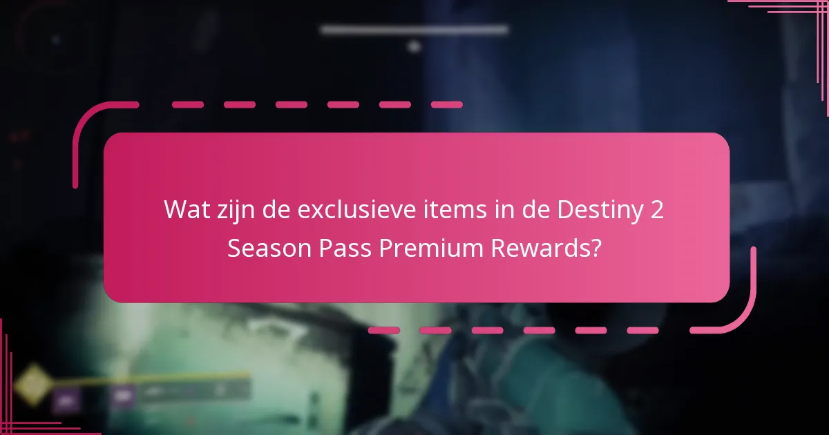 Wat zijn de voordelen van upgraden naar de Destiny 2 Season Pass Premium?