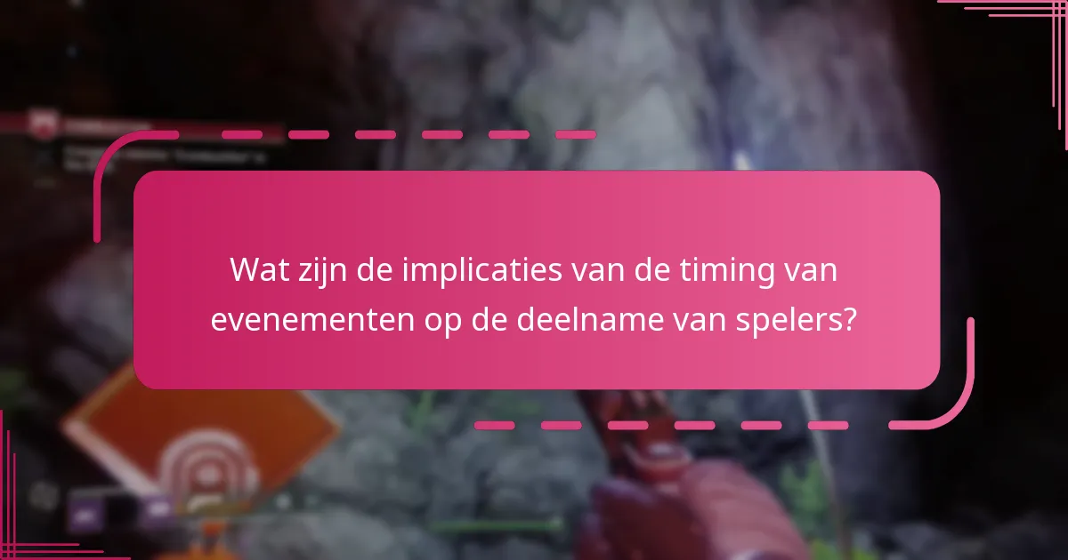 Wat zijn de implicaties van de timing van evenementen op de deelname van spelers?