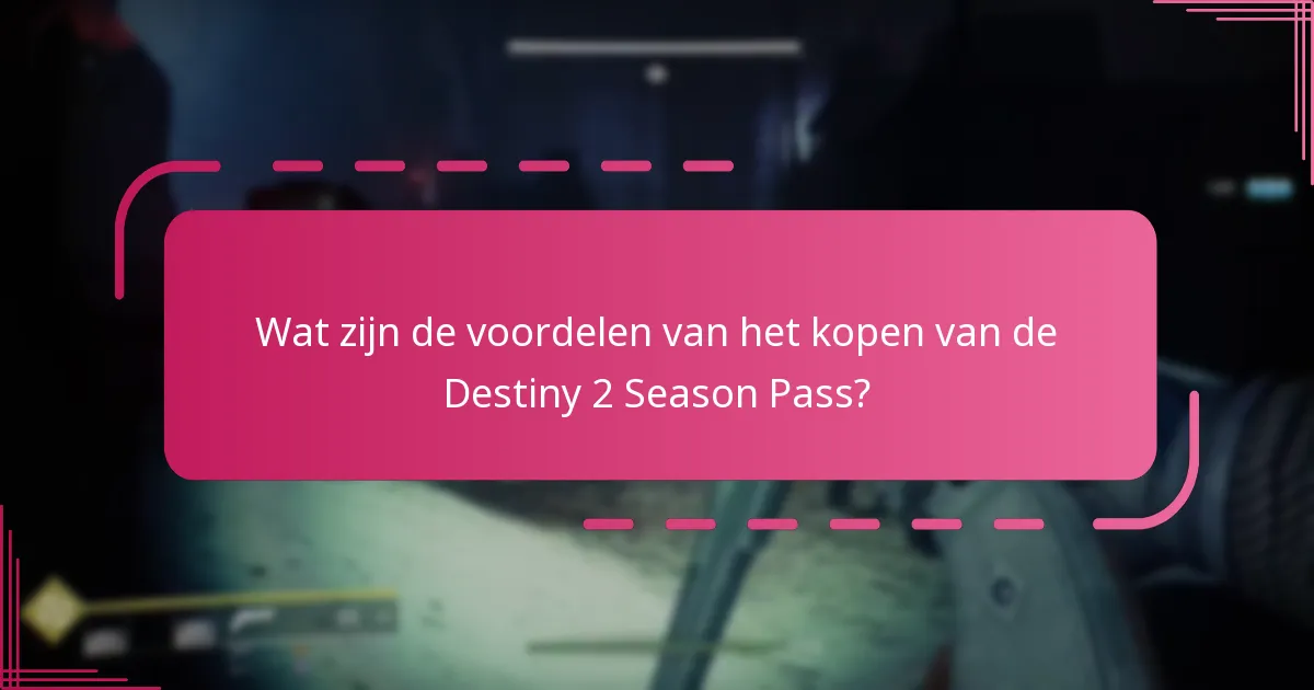 Wanneer is de beste tijd om de Destiny 2 Season Pass aan te schaffen?