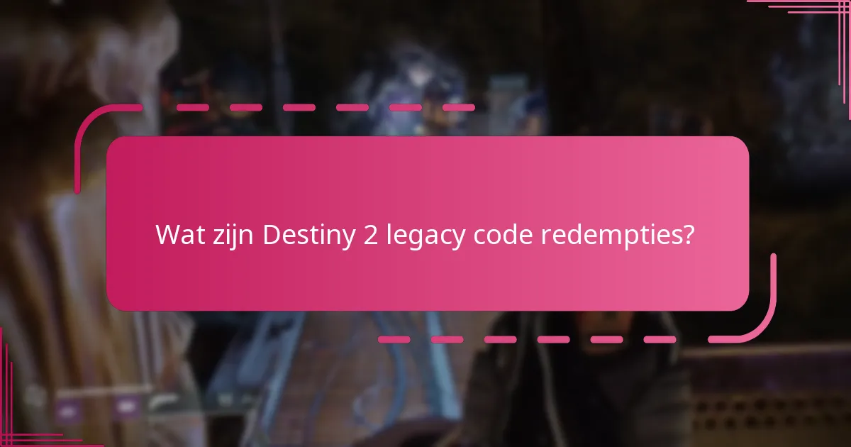 Hoe legacy codes in Destiny 2 te claimen?