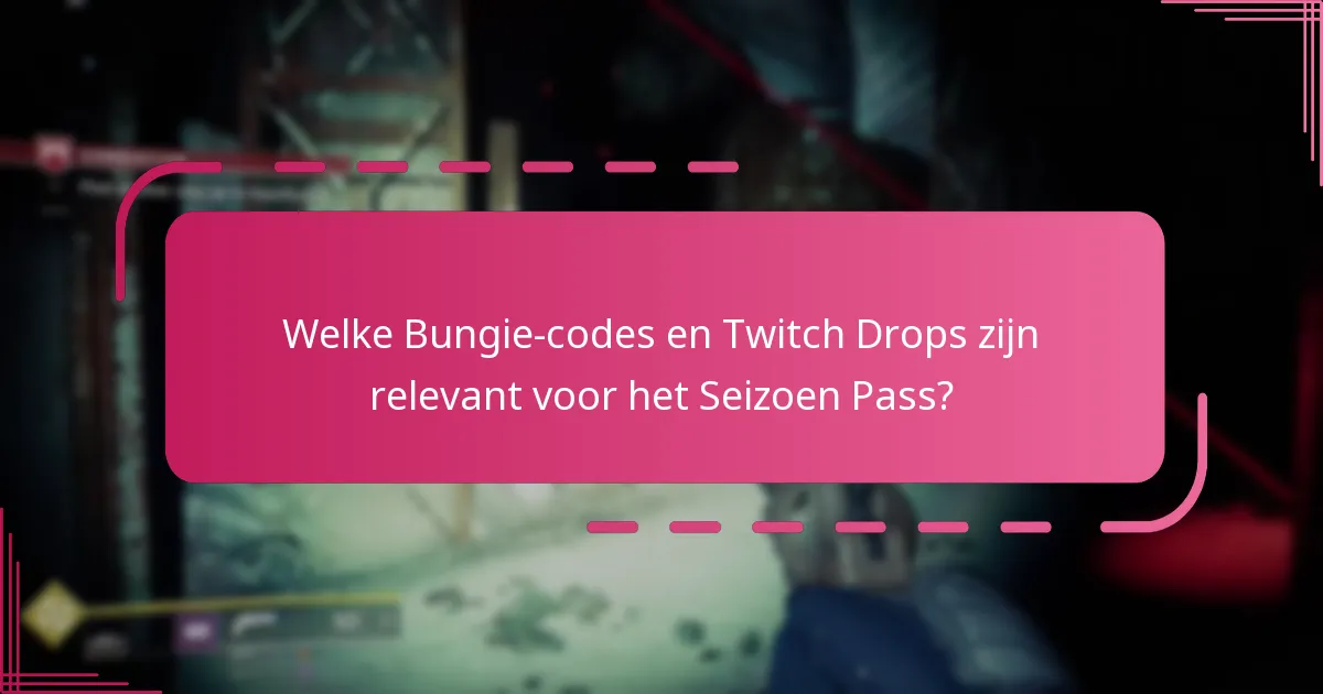 Welke Bungie-codes en Twitch Drops zijn relevant voor het Seizoen Pass?